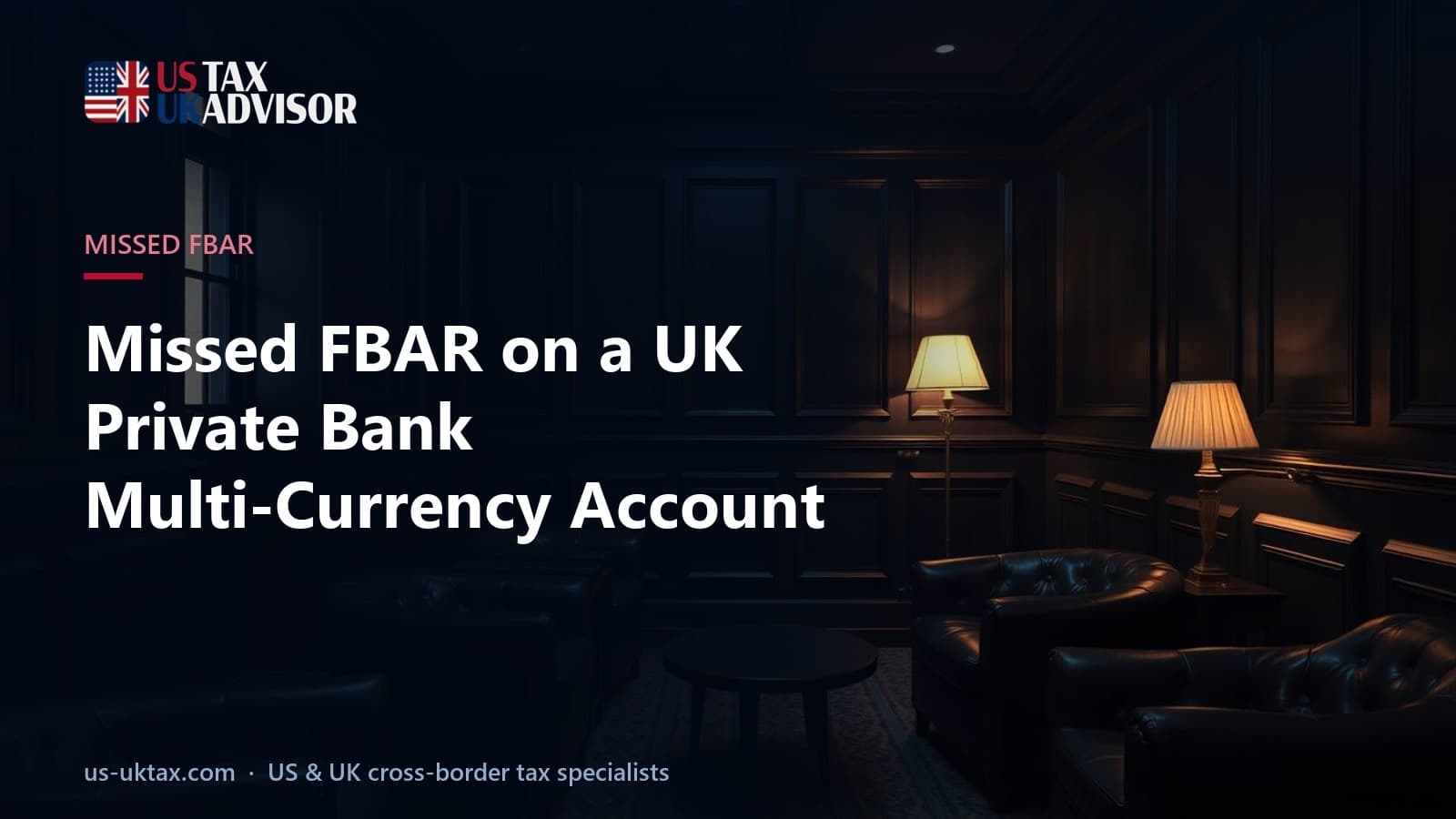 Missed FBAR on a UK Private Bank Multi-Currency Account
