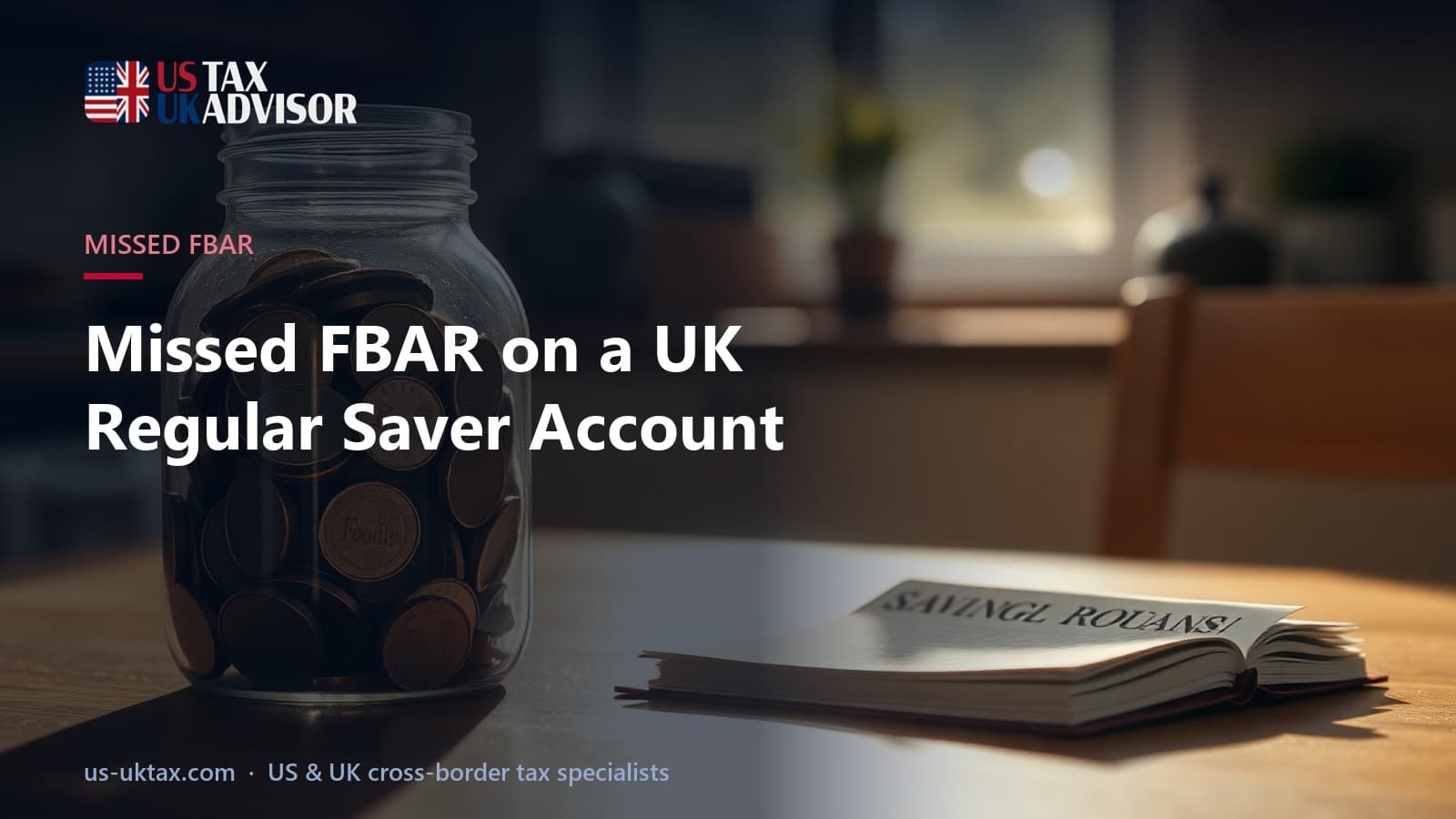 Missed FBAR on a UK Regular Saver Account