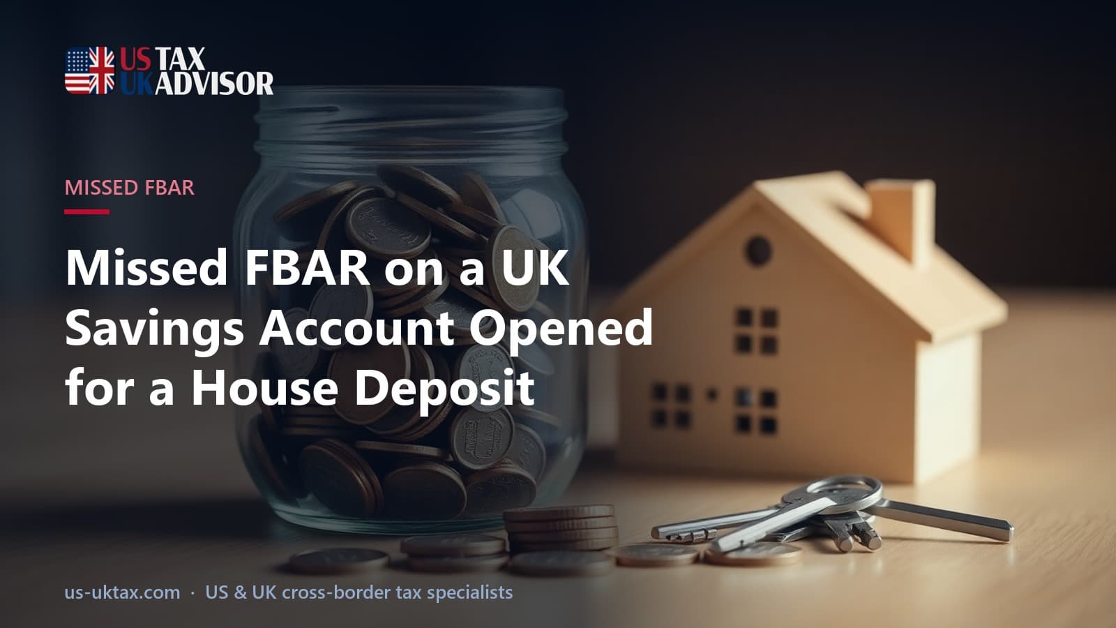 Missed FBAR on a UK Savings Account Opened for a House Deposit