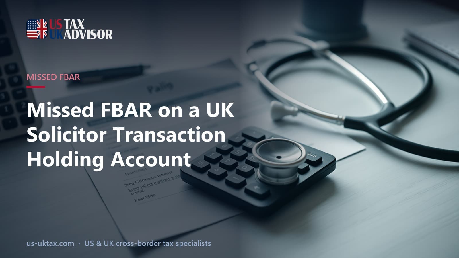 Missed FBAR on a UK Solicitor Transaction Holding Account