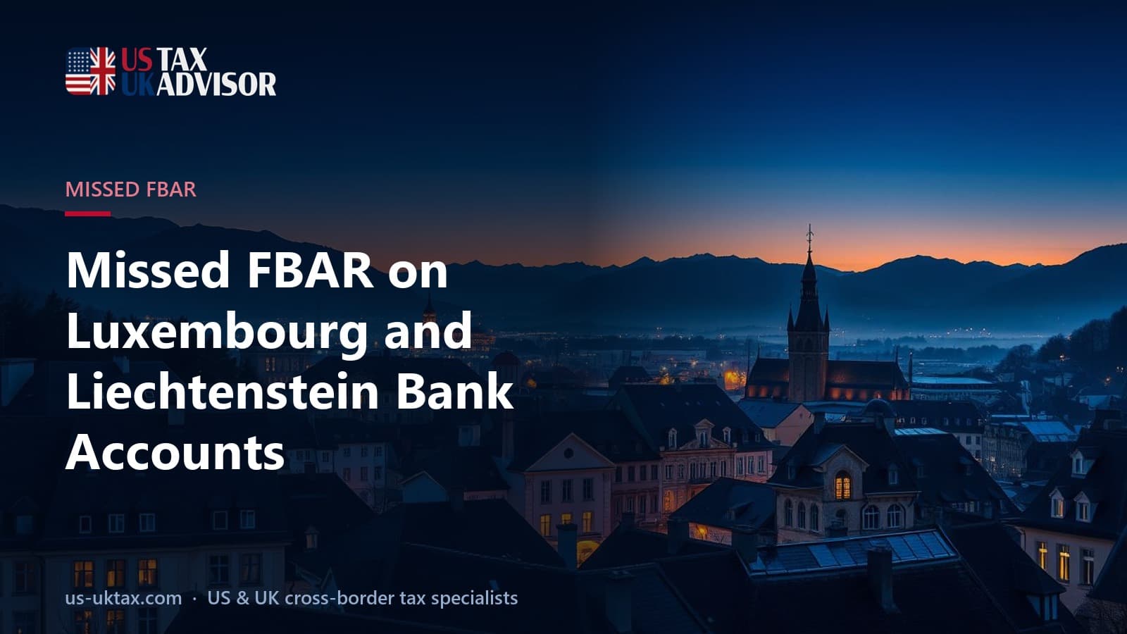 Missed FBAR on Luxembourg and Liechtenstein Bank Accounts