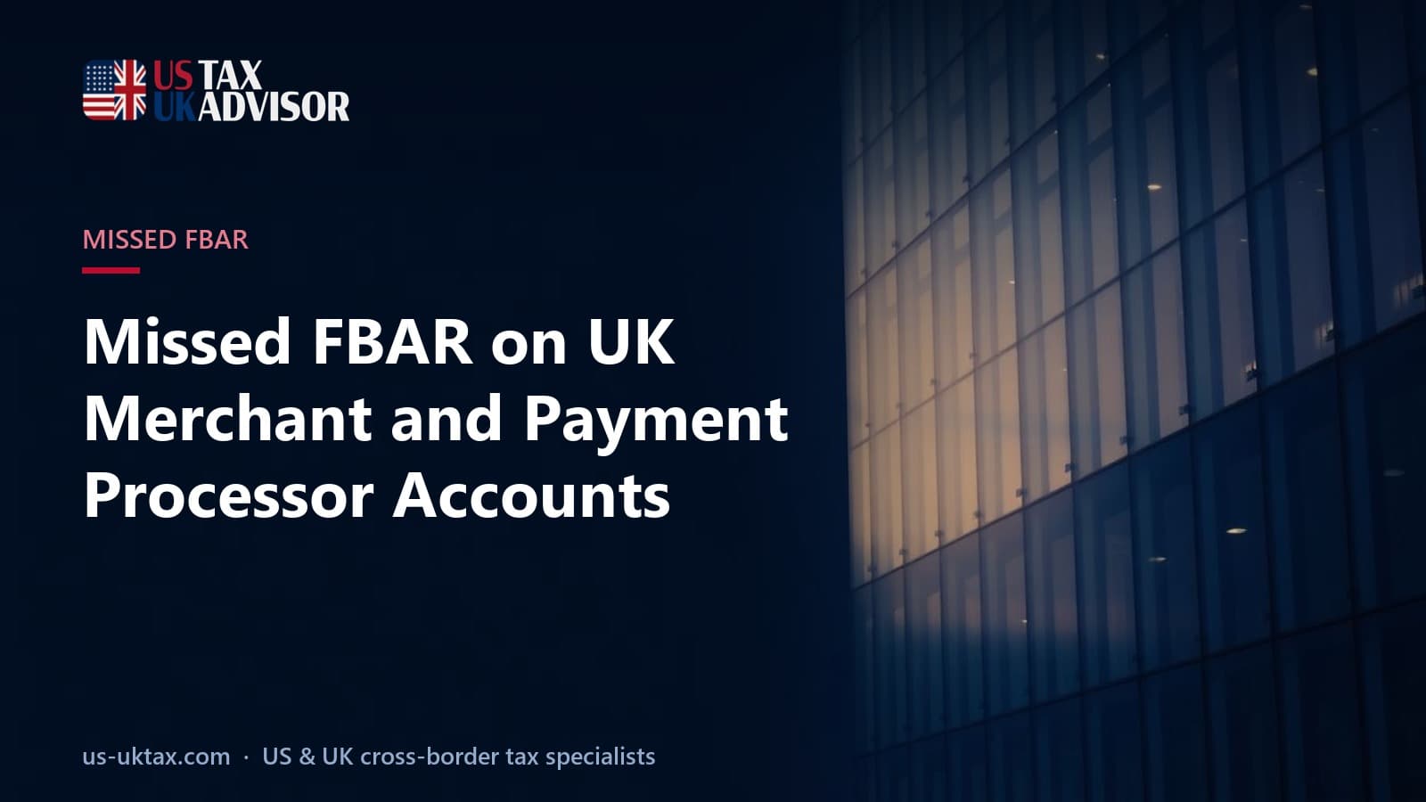 Missed FBAR on UK Merchant and Payment Processor Accounts