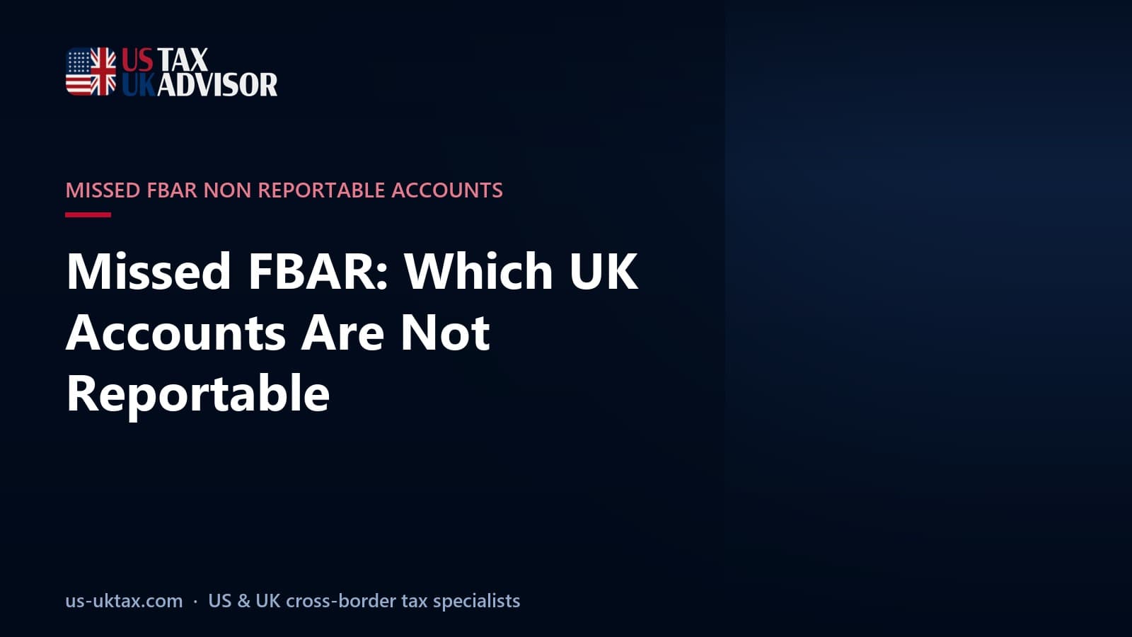 Missed FBAR: Which UK Accounts Are Not Reportable