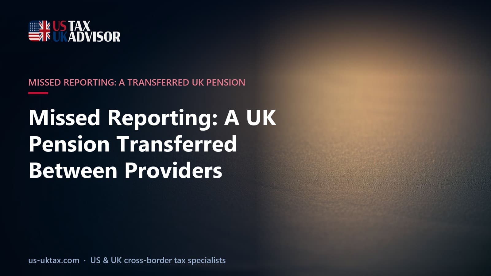 Missed Reporting: A UK Pension Transferred Between Providers