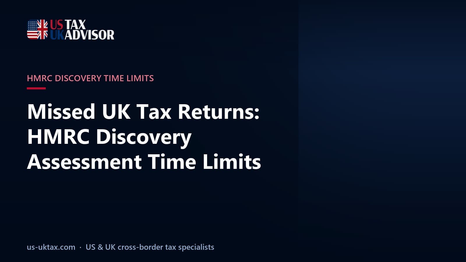 Missed UK Tax Returns: HMRC Discovery Assessment Time Limits