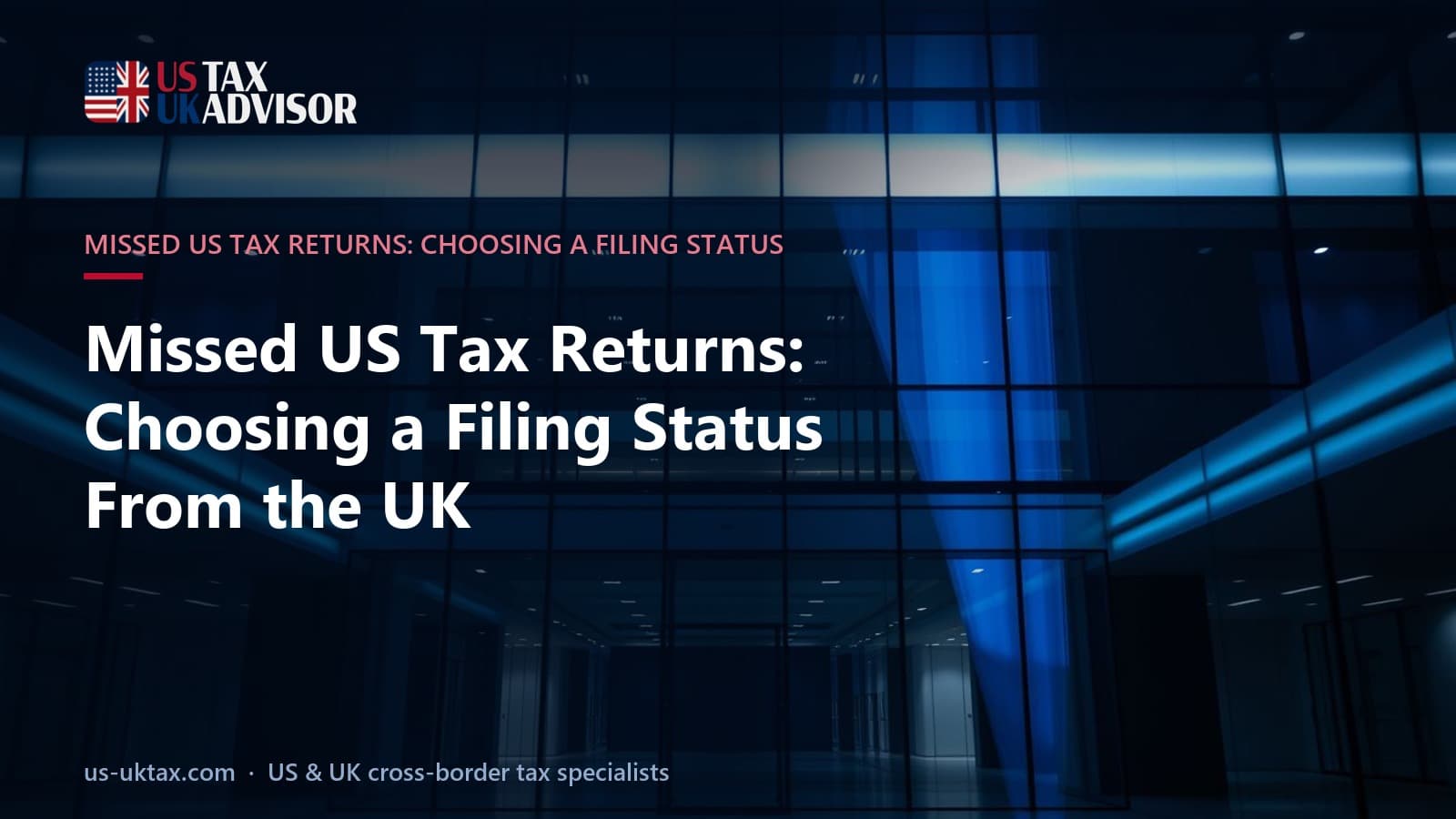 Missed US Tax Returns: Choosing a Filing Status From the UK