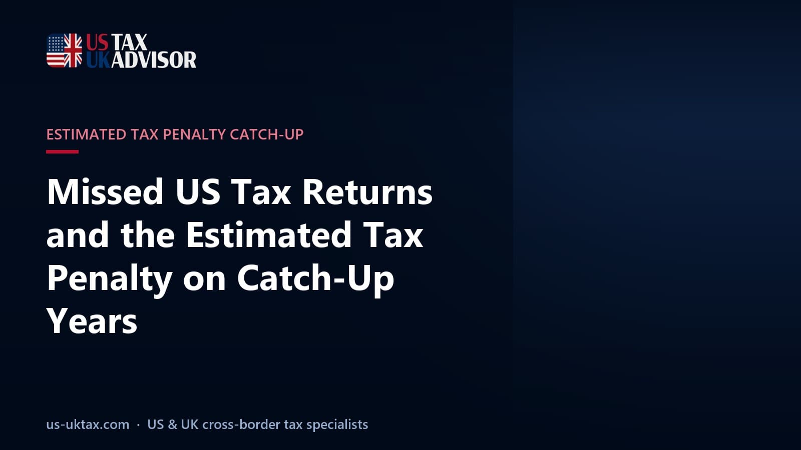 Missed US Tax Returns and the Estimated Tax Penalty on Catch-Up Years