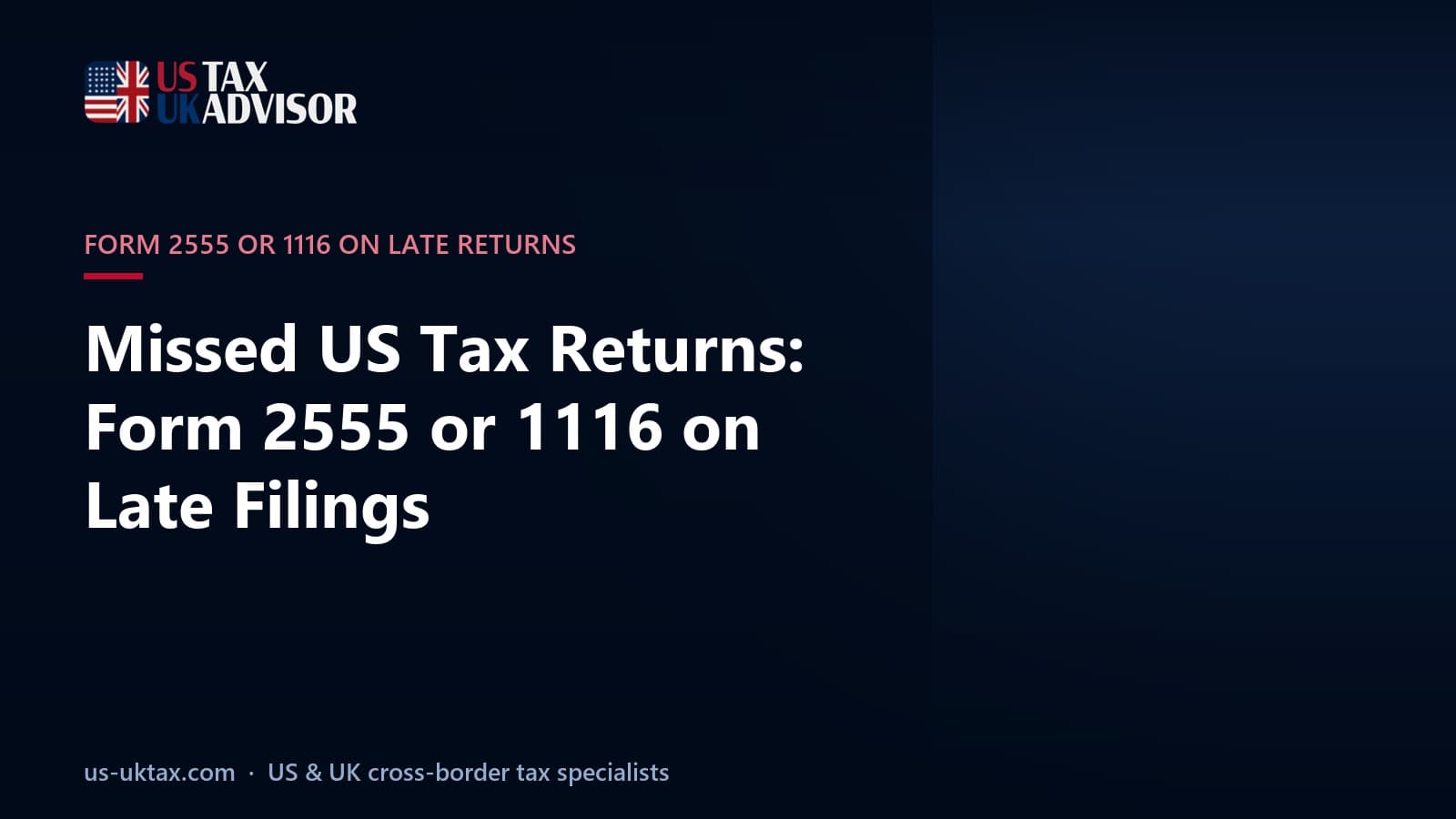 Missed US Tax Returns: Form 2555 or 1116 on Late Filings