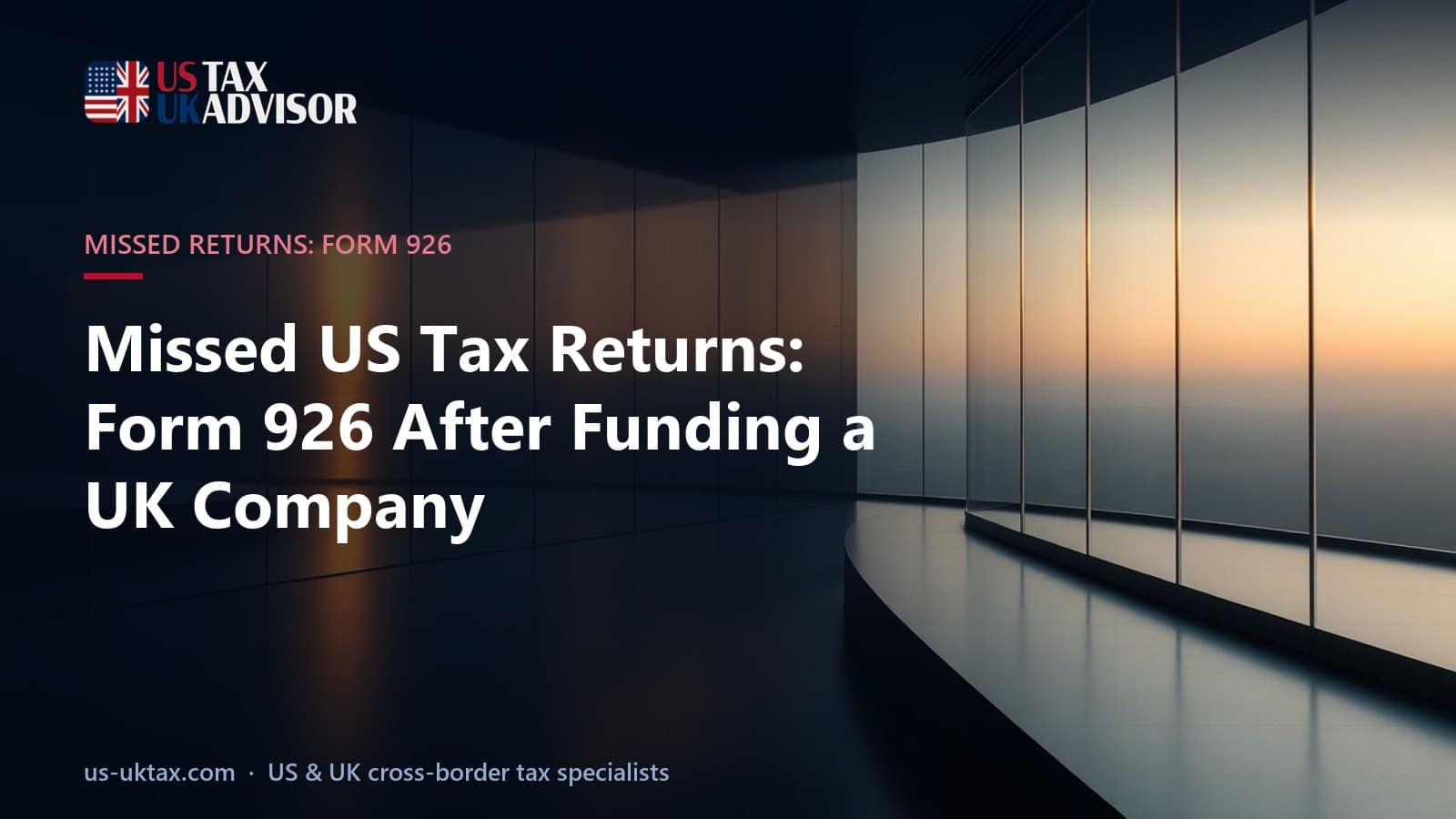 Missed US Tax Returns: Form 926 After Funding a UK Company