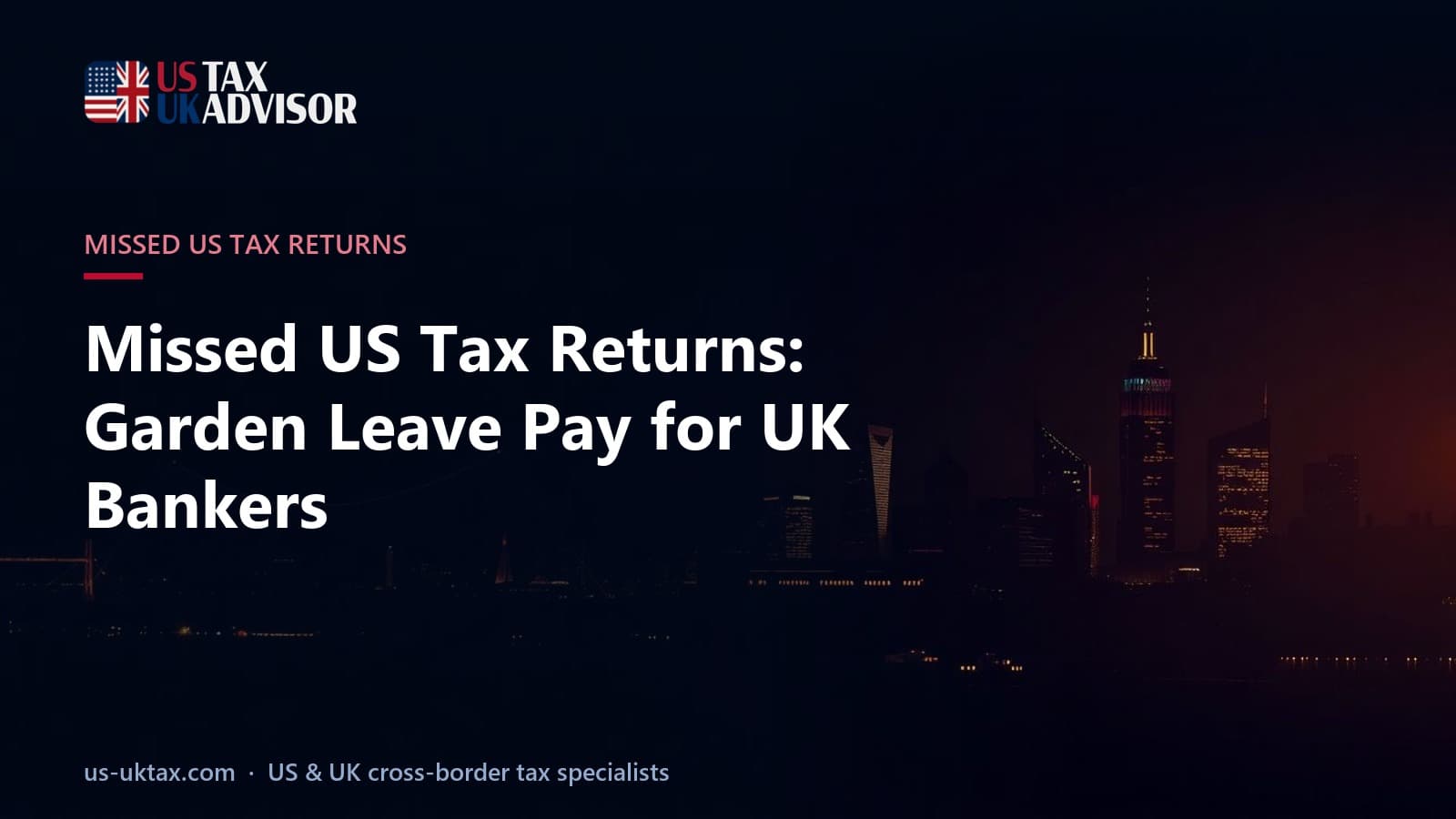 Missed US Tax Returns: Garden Leave Pay for UK Bankers