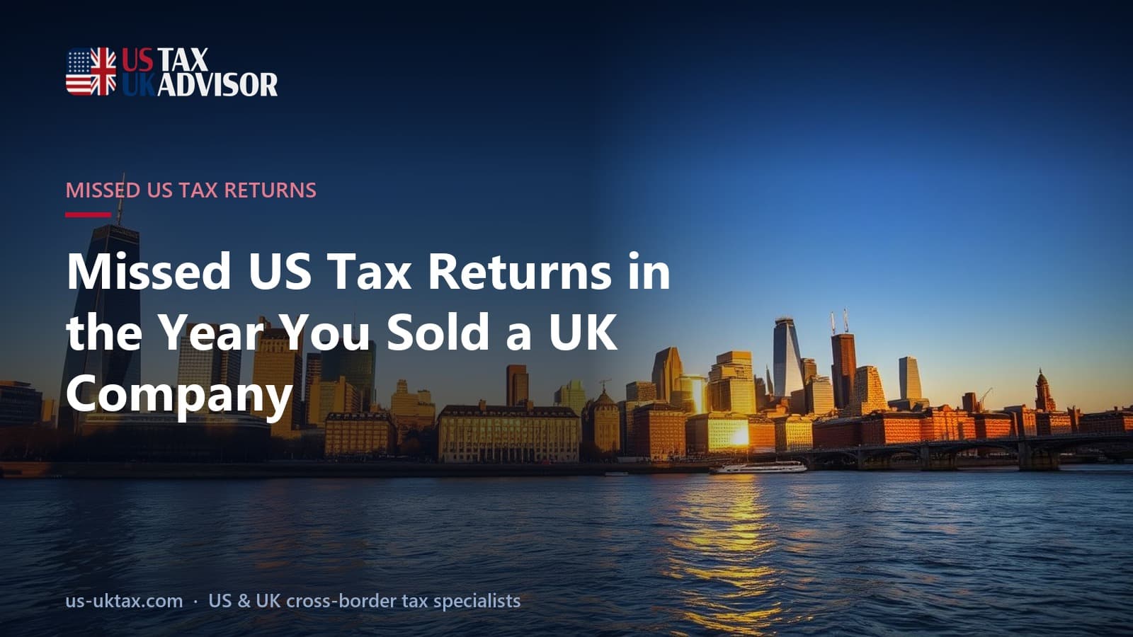 Missed US Tax Returns in the Year You Sold a UK Company