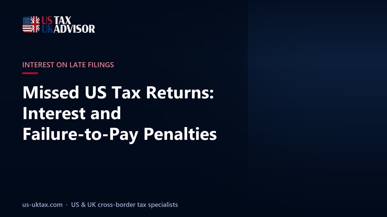 Missed US Tax Returns: Interest and Failure-to-Pay Penalties