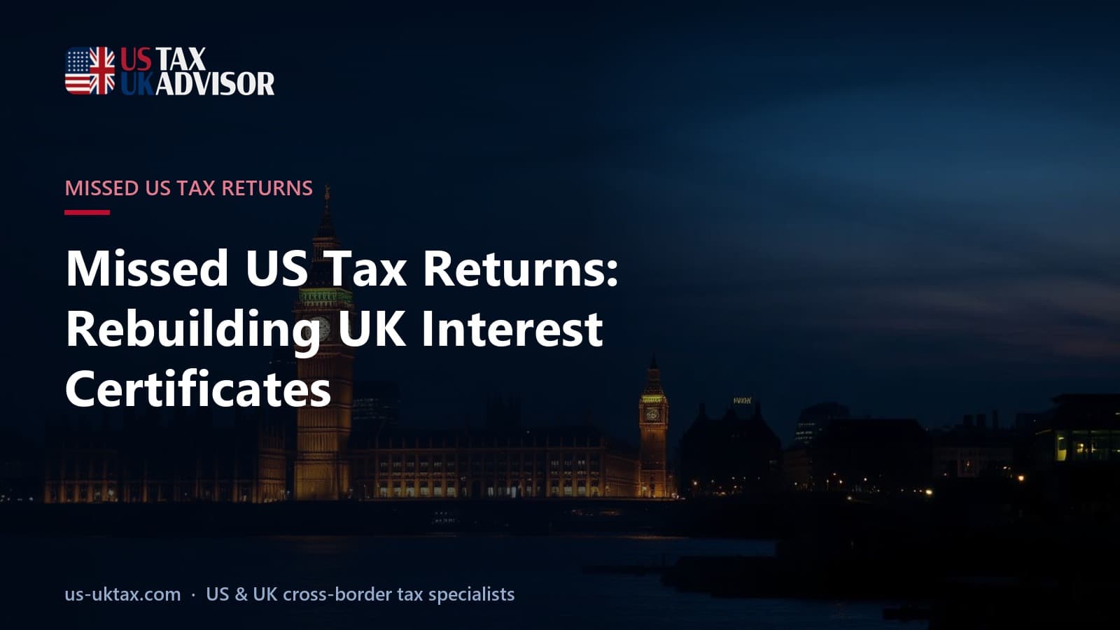 Missed US Tax Returns: Rebuilding UK Interest Certificates