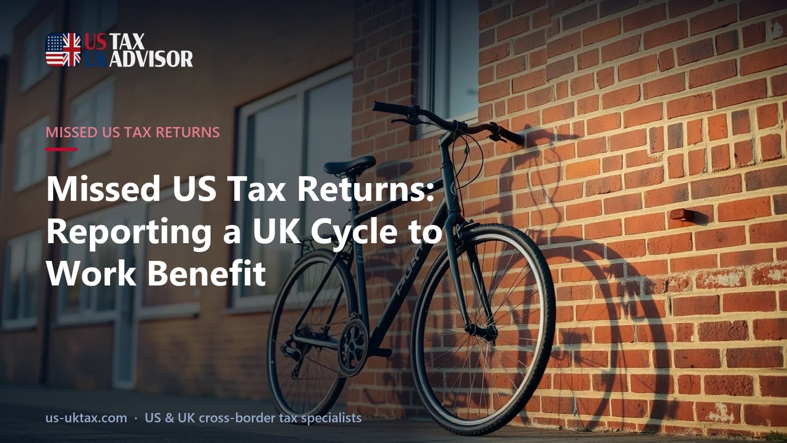 Missed US Tax Returns: Reporting a UK Cycle to Work Benefit
