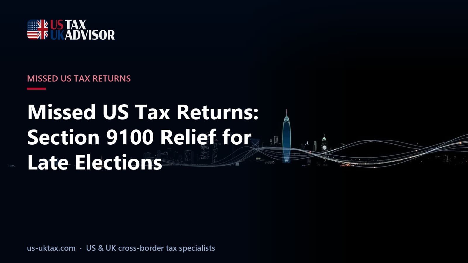 Missed US Tax Returns: Section 9100 Relief for Late Elections