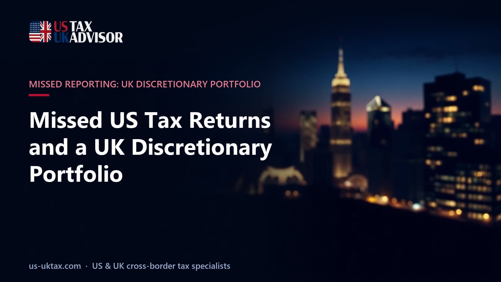 Missed US Tax Returns and a UK Discretionary Portfolio