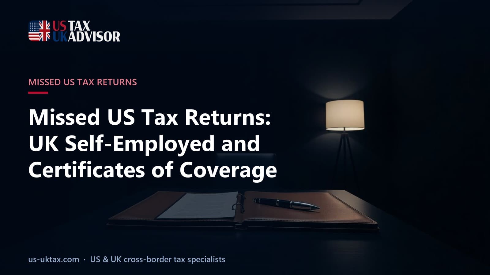 Missed US Tax Returns: UK Self-Employed and Certificates of Coverage