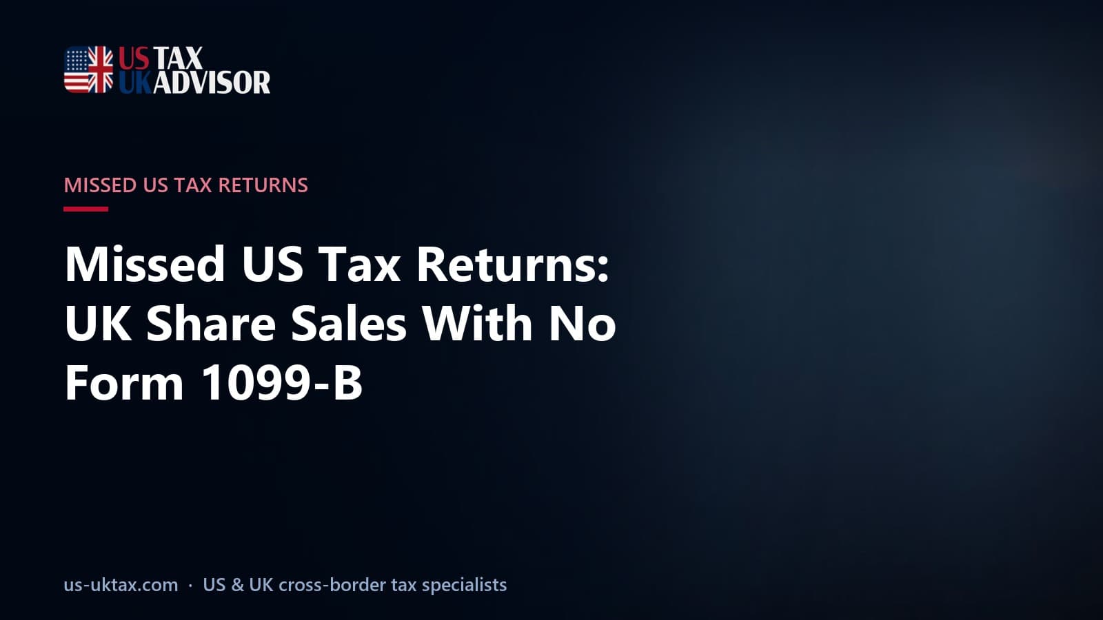Missed US Tax Returns: UK Share Sales With No Form 1099-B