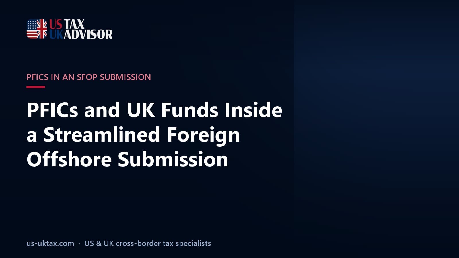 PFICs and UK Funds Inside a Streamlined Foreign Offshore Submission