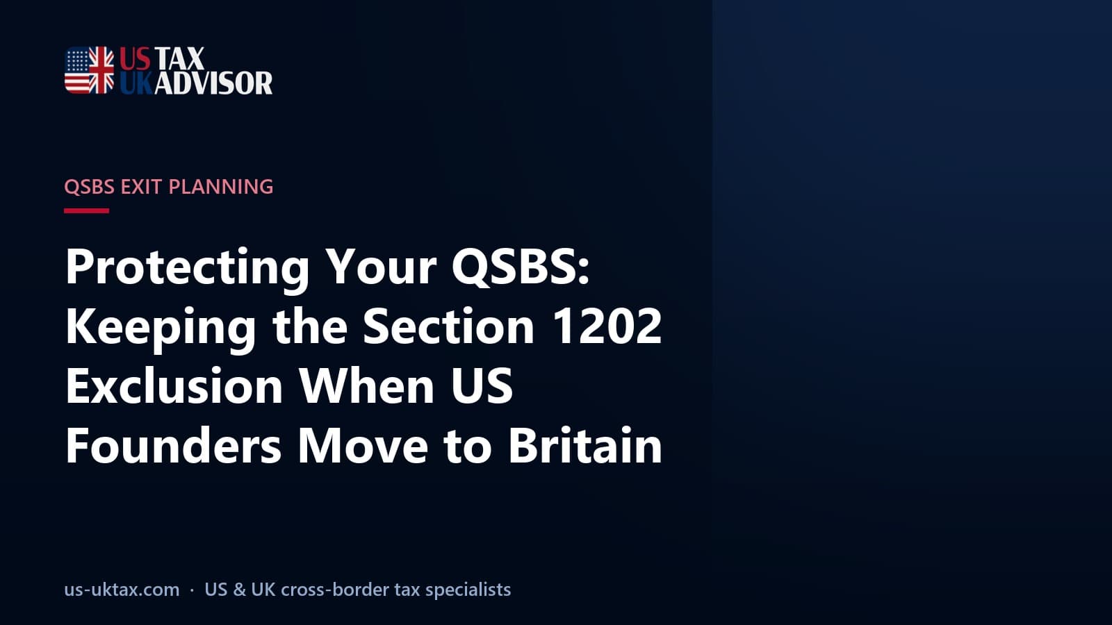 Protecting Your QSBS: Keeping the Section 1202 Exclusion When US Founders Move to Britain