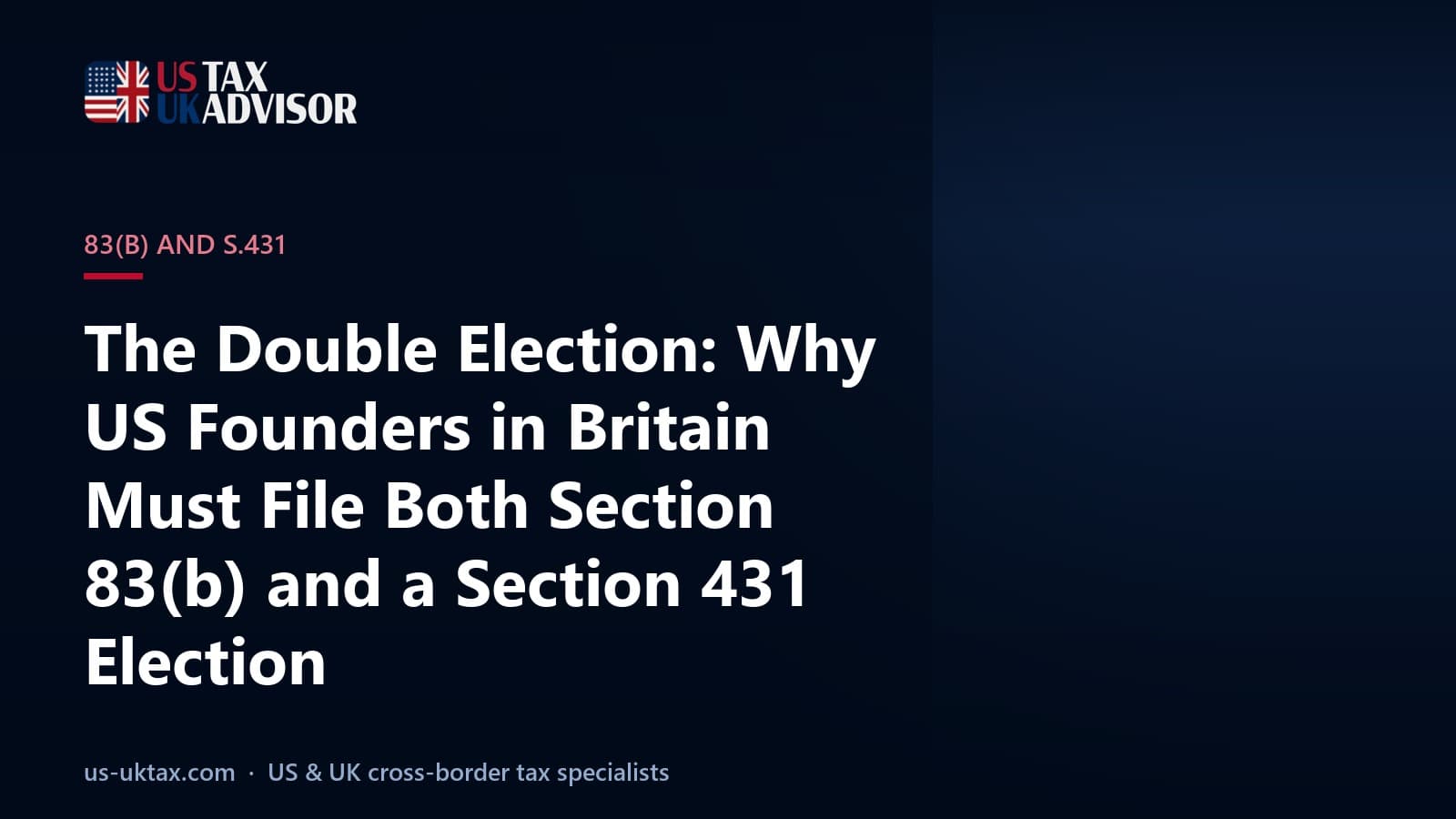 The Double Election: Why US Founders in Britain Must File Both Section 83(b) and a Section 431 Election