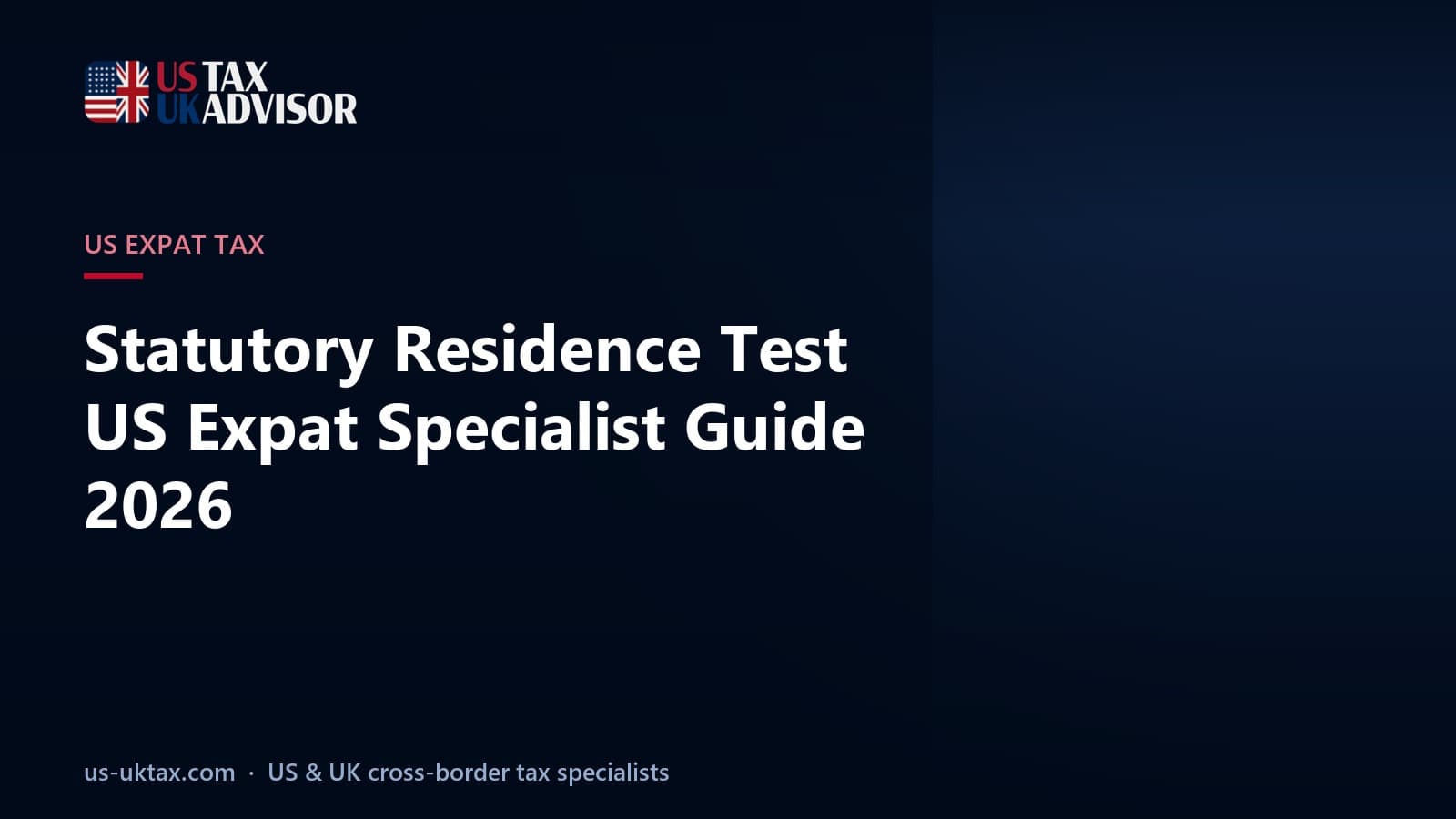 Statutory Residence Test US Expat Specialist Guide 2026