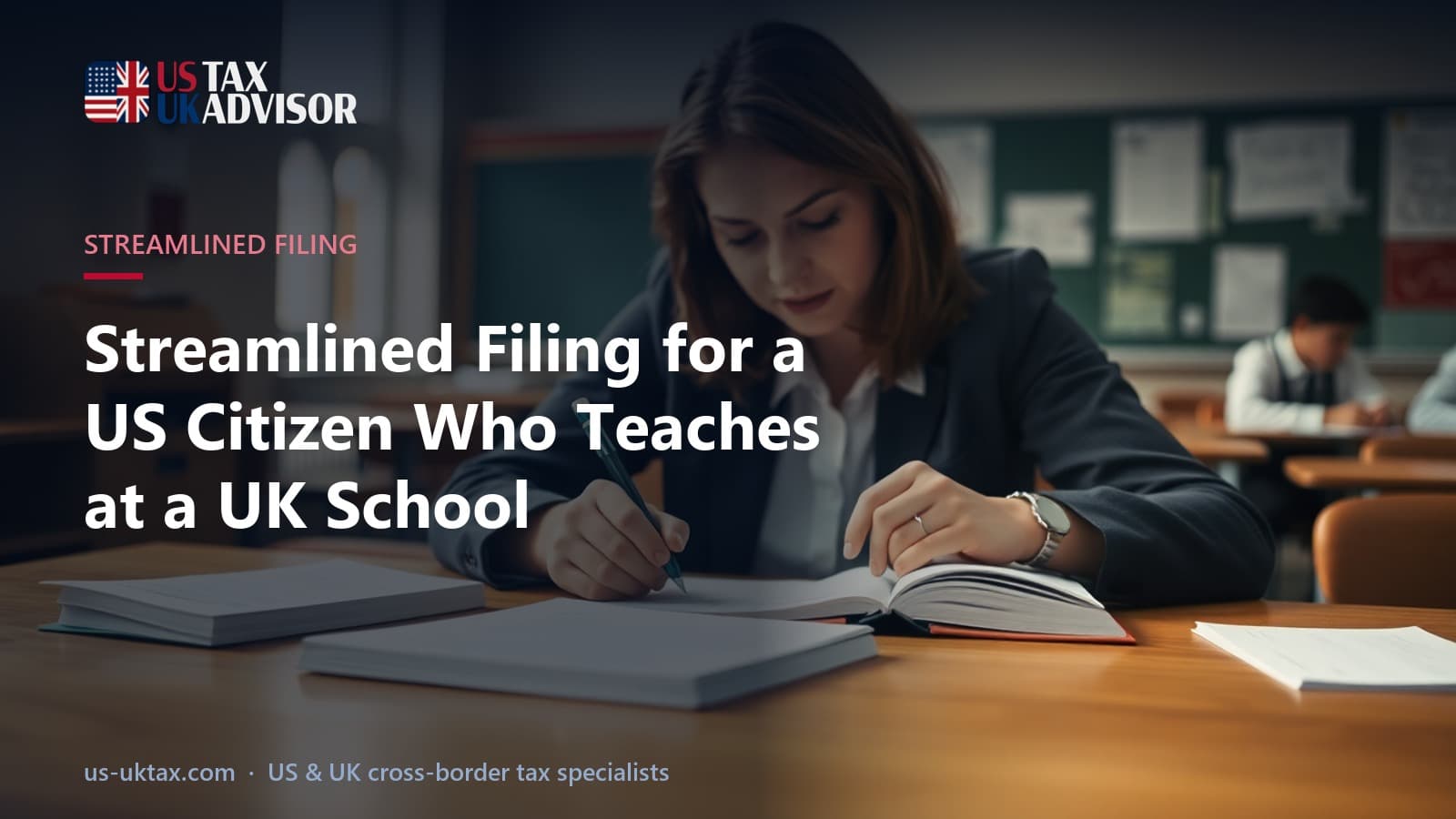 Streamlined Filing for a US Citizen Who Teaches at a UK School