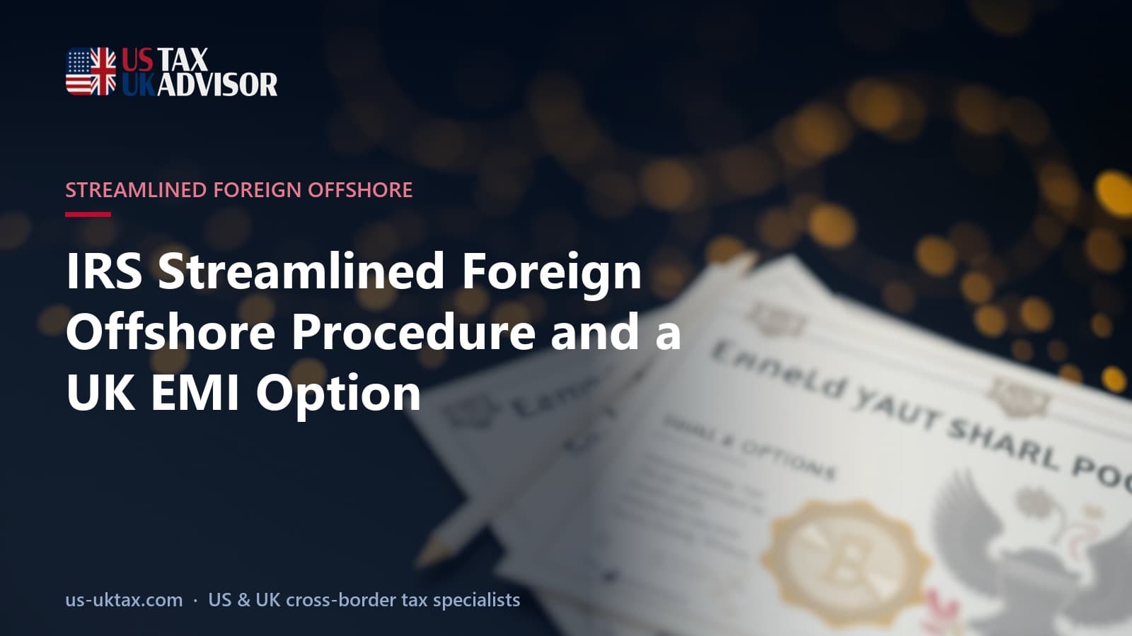 IRS Streamlined Foreign Offshore Procedure and a UK EMI Option