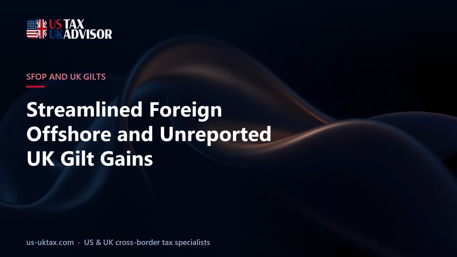 Streamlined Foreign Offshore and Unreported UK Gilt Gains