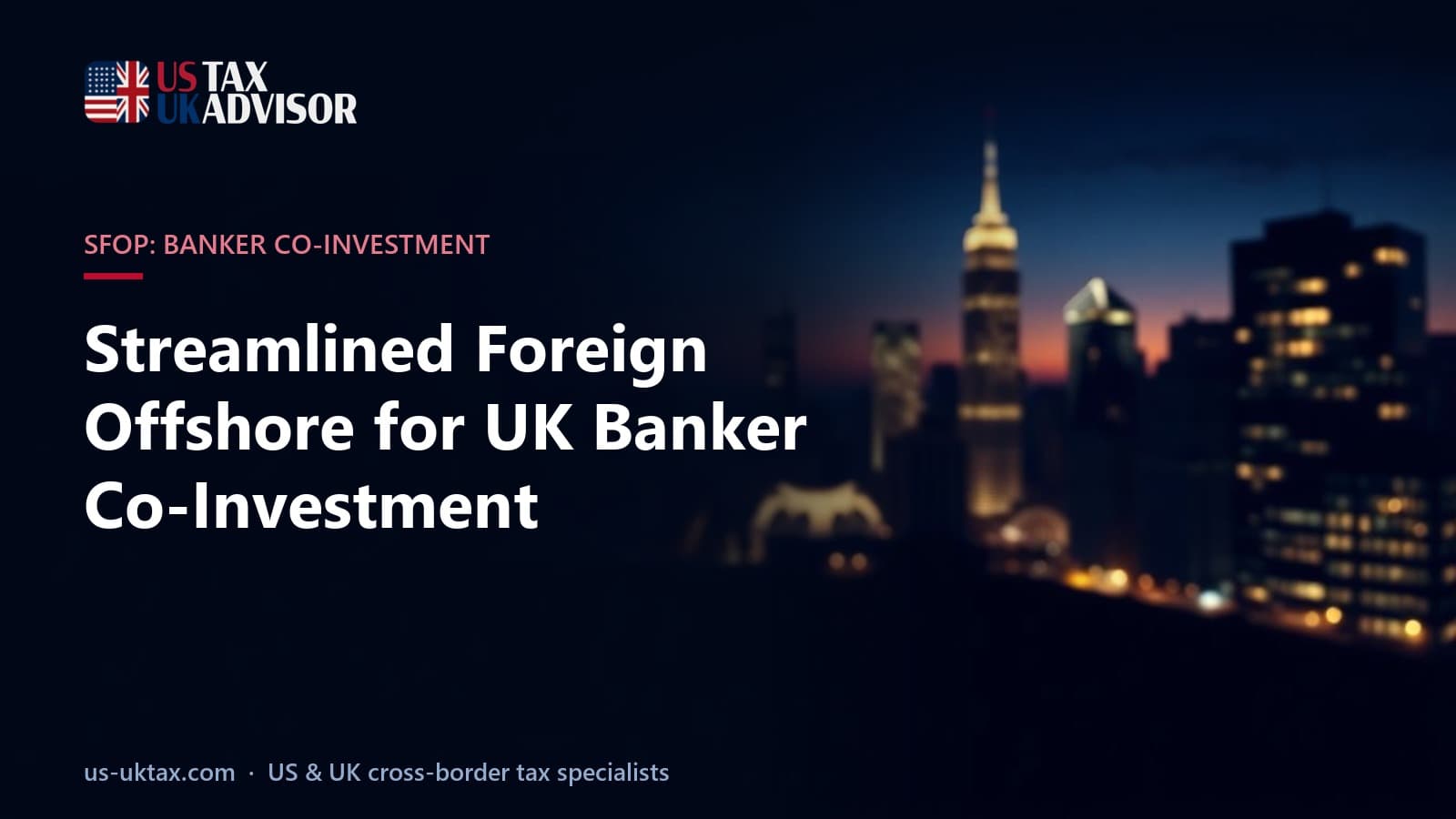 Streamlined Foreign Offshore for UK Banker Co-Investment