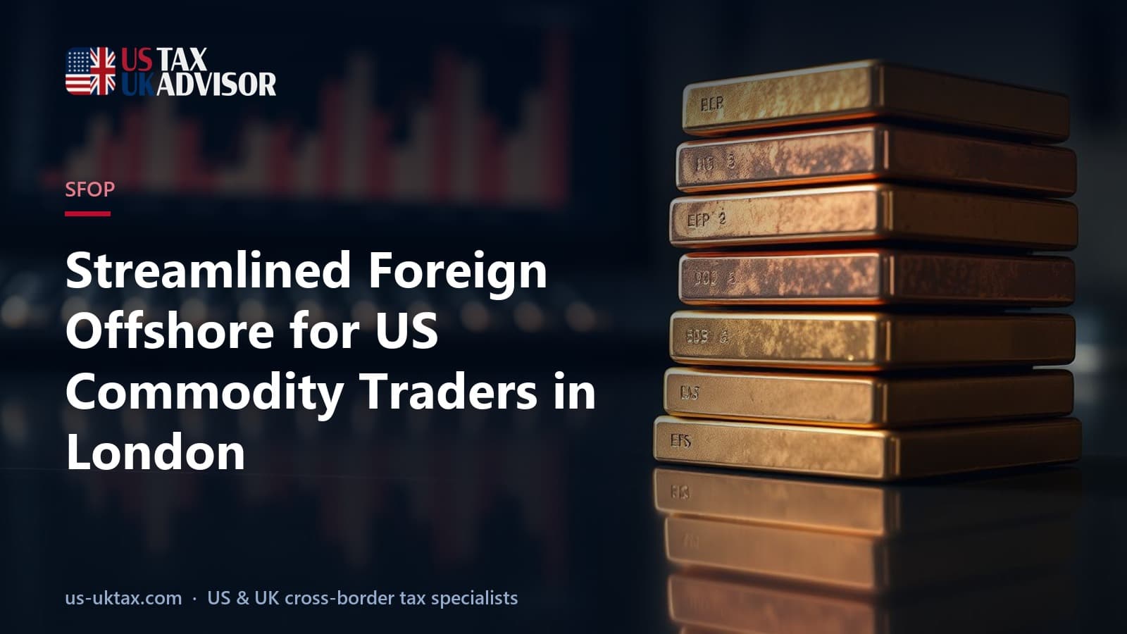 Streamlined Foreign Offshore for US Commodity Traders in London