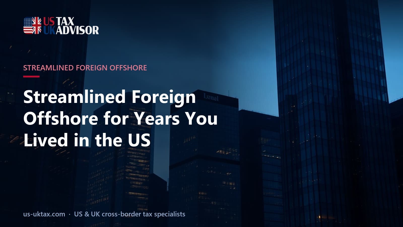 Streamlined Foreign Offshore for Years You Lived in the US