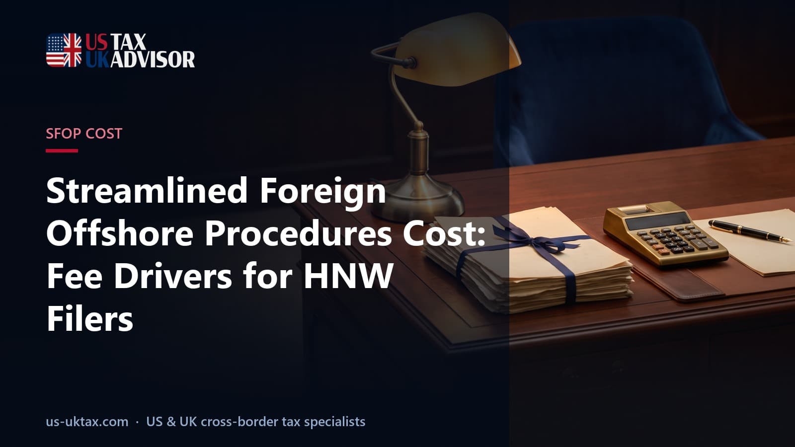 Streamlined Foreign Offshore Procedures Cost: Fee Drivers for HNW Filers