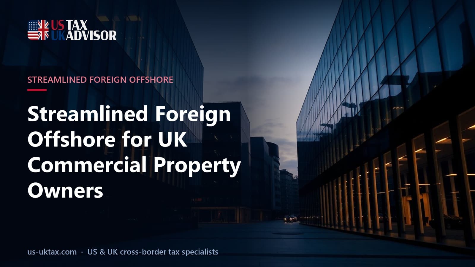 Streamlined Foreign Offshore for UK Commercial Property Owners