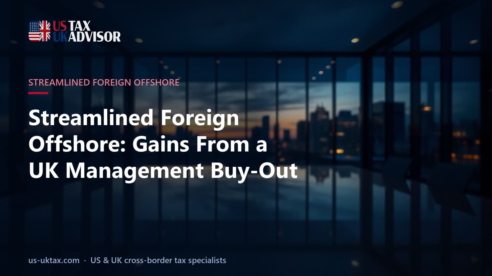 Streamlined Foreign Offshore: Gains From a UK Management Buy-Out