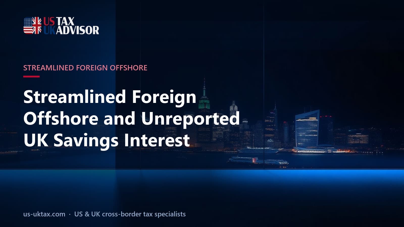 Streamlined Foreign Offshore and Unreported UK Savings Interest