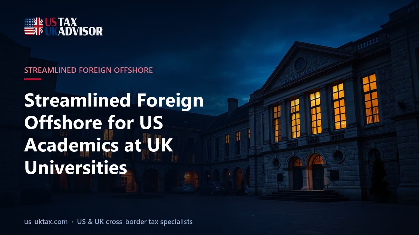 Streamlined Foreign Offshore for US Academics at UK Universities