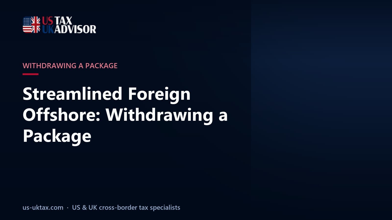 Streamlined Foreign Offshore: Withdrawing a Package