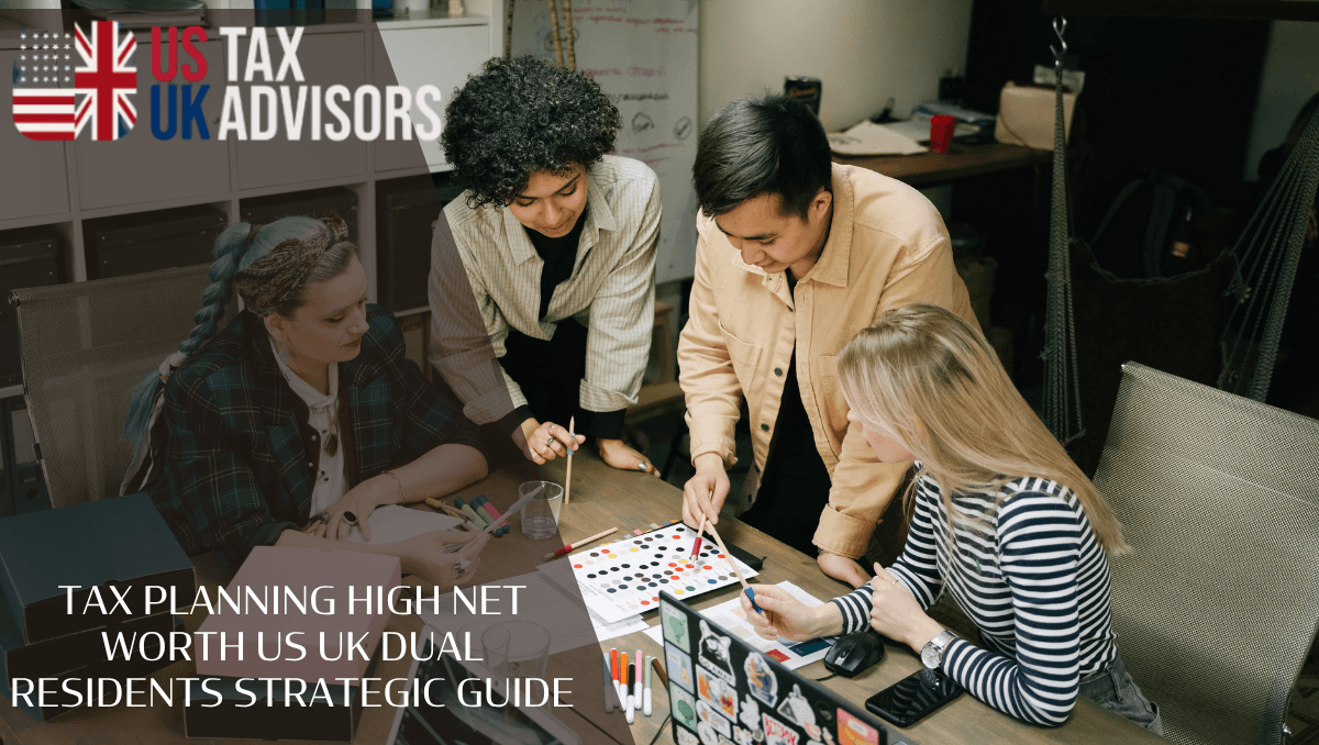 tax planning high net worth US UK dual residents Strategic Guide