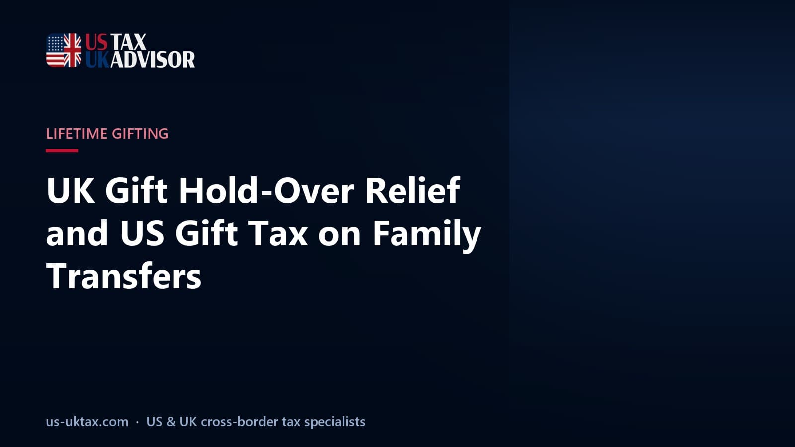 UK Gift Hold-Over Relief and US Gift Tax on Family Transfers