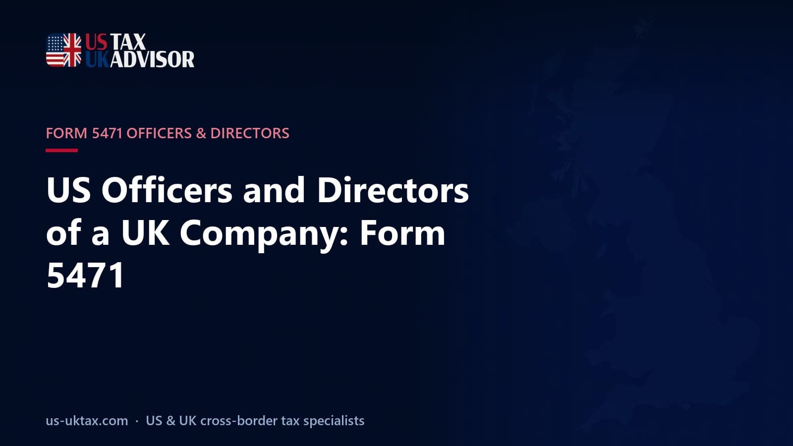 US Officers and Directors of a UK Company: Form 5471