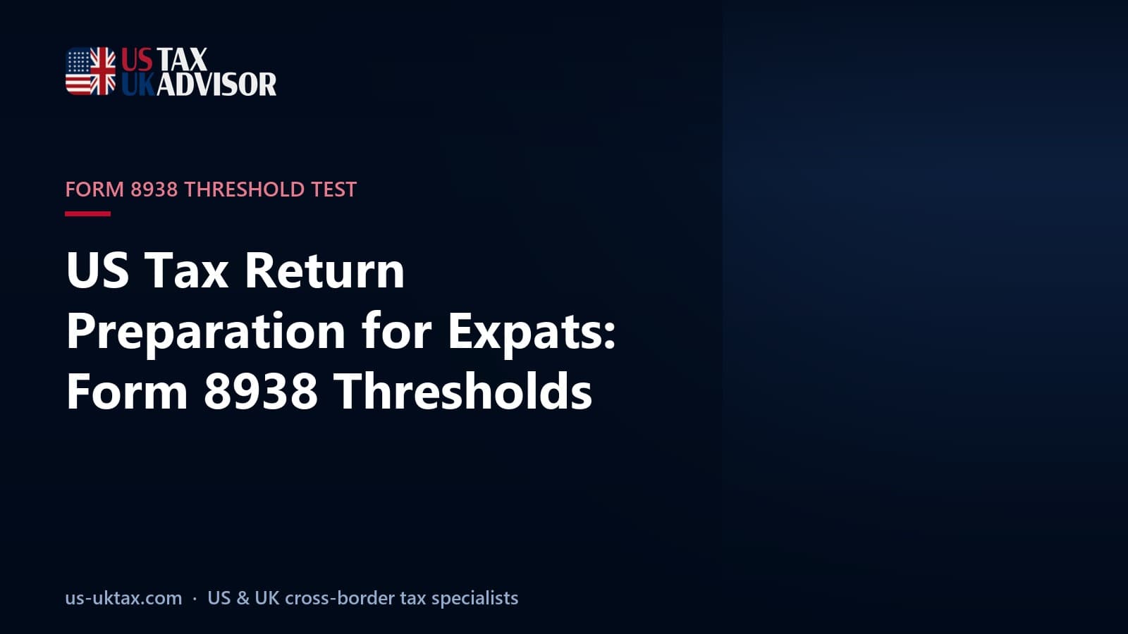 US Tax Return Preparation for Expats: Form 8938 Thresholds