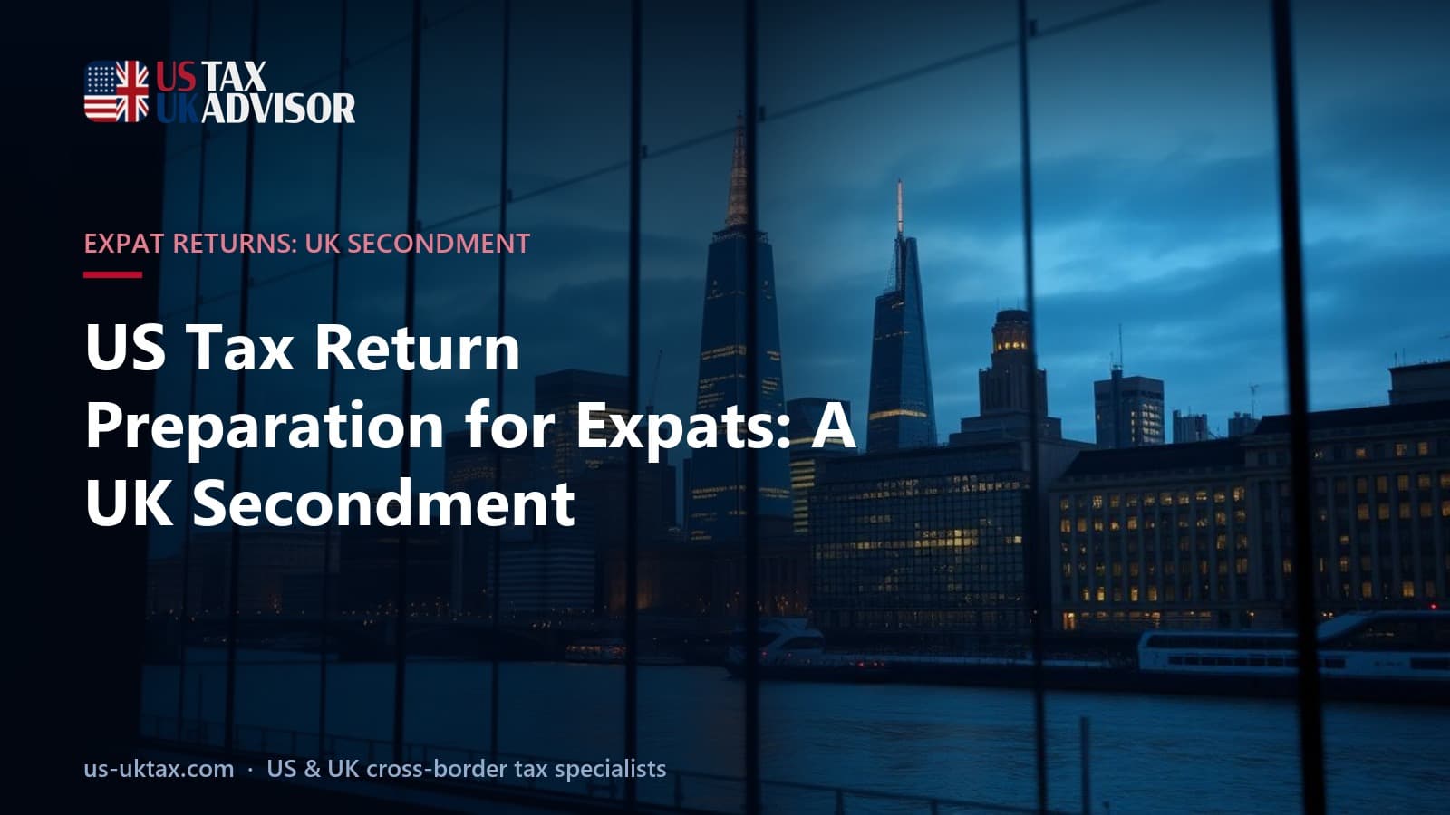 US Tax Return Preparation for Expats: A UK Secondment