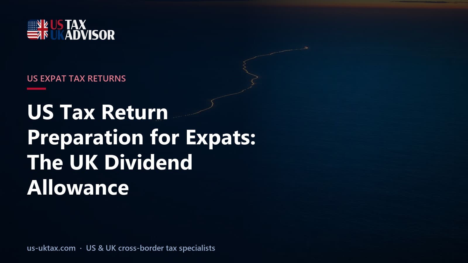 US Tax Return Preparation for Expats: The UK Dividend Allowance