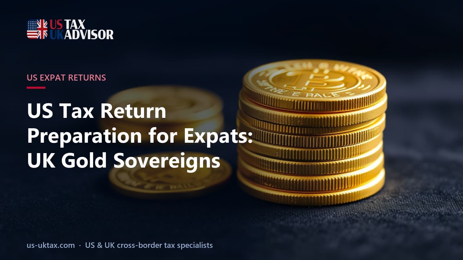 US Tax Return Preparation for Expats: UK Gold Sovereigns