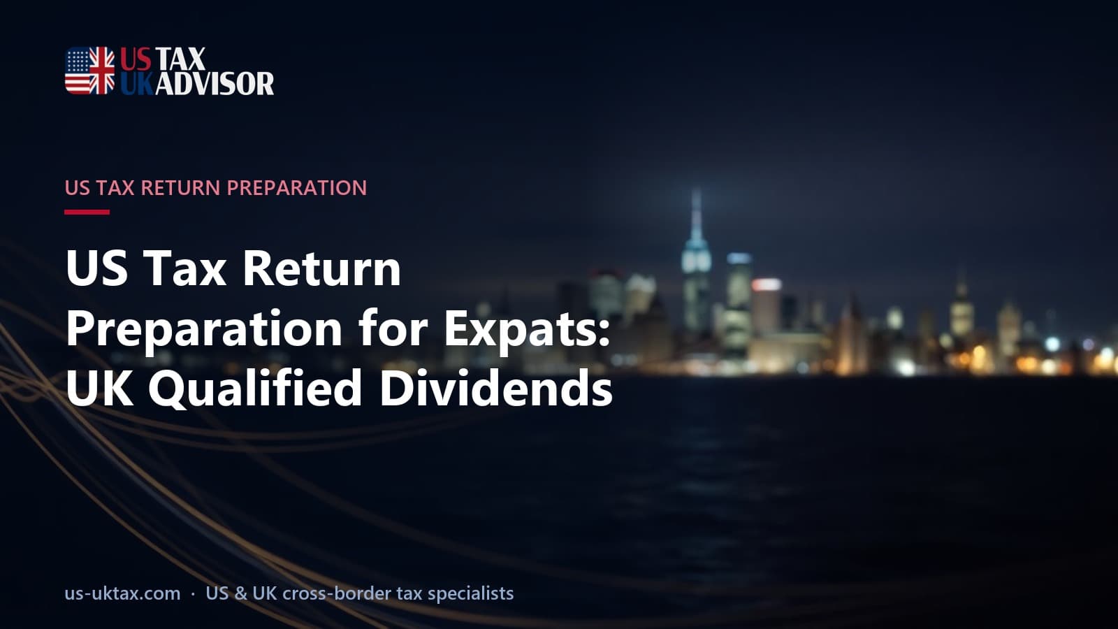 US Tax Return Preparation for Expats: UK Qualified Dividends