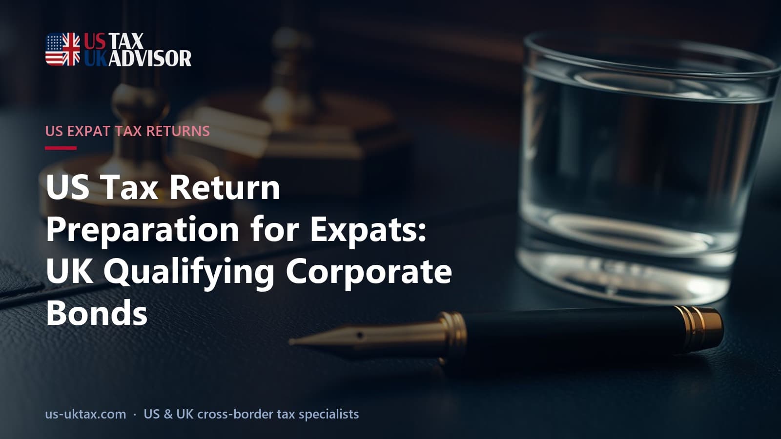 US Tax Return Preparation for Expats: UK Qualifying Corporate Bonds