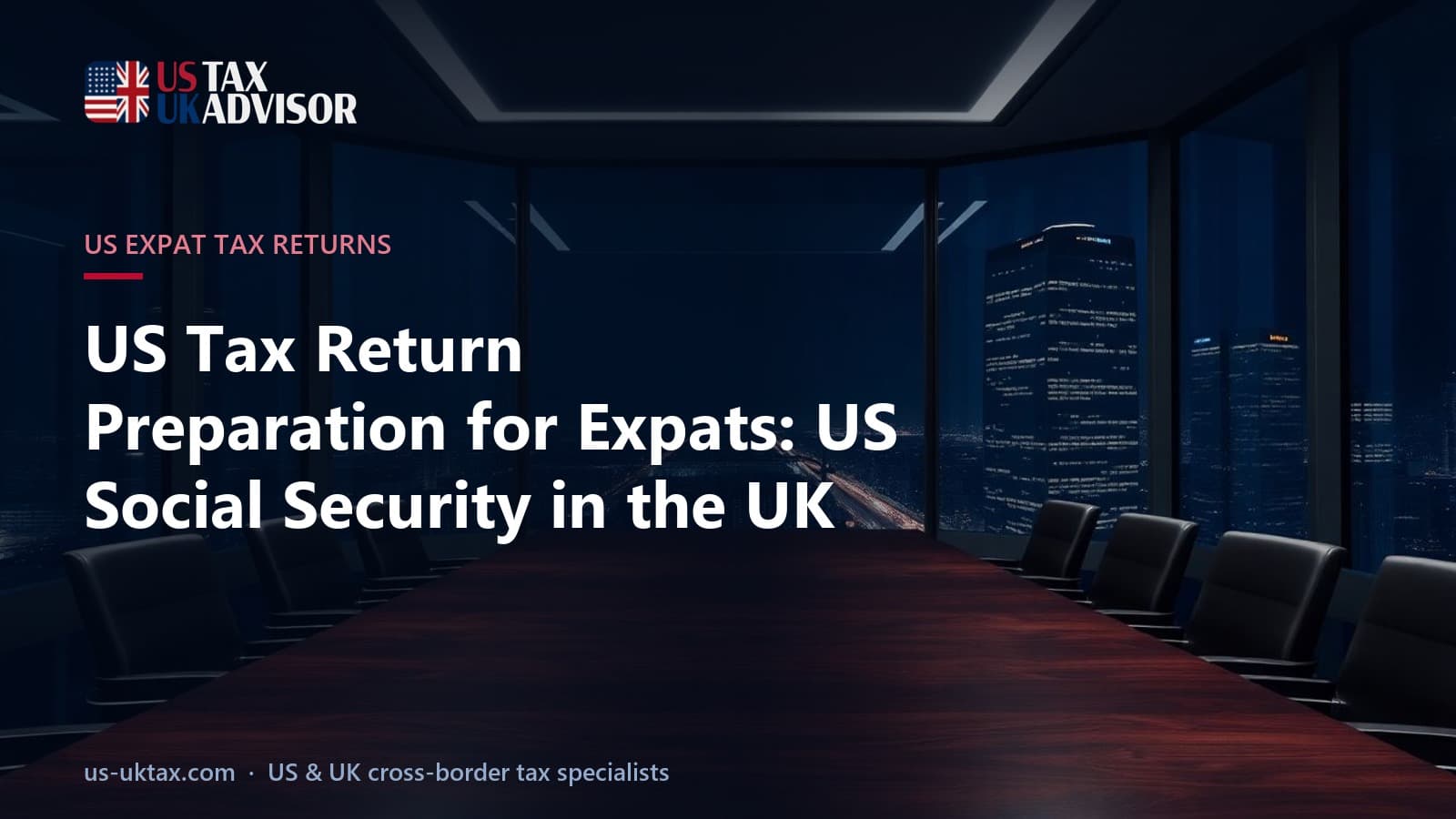 US Tax Return Preparation for Expats: US Social Security in the UK