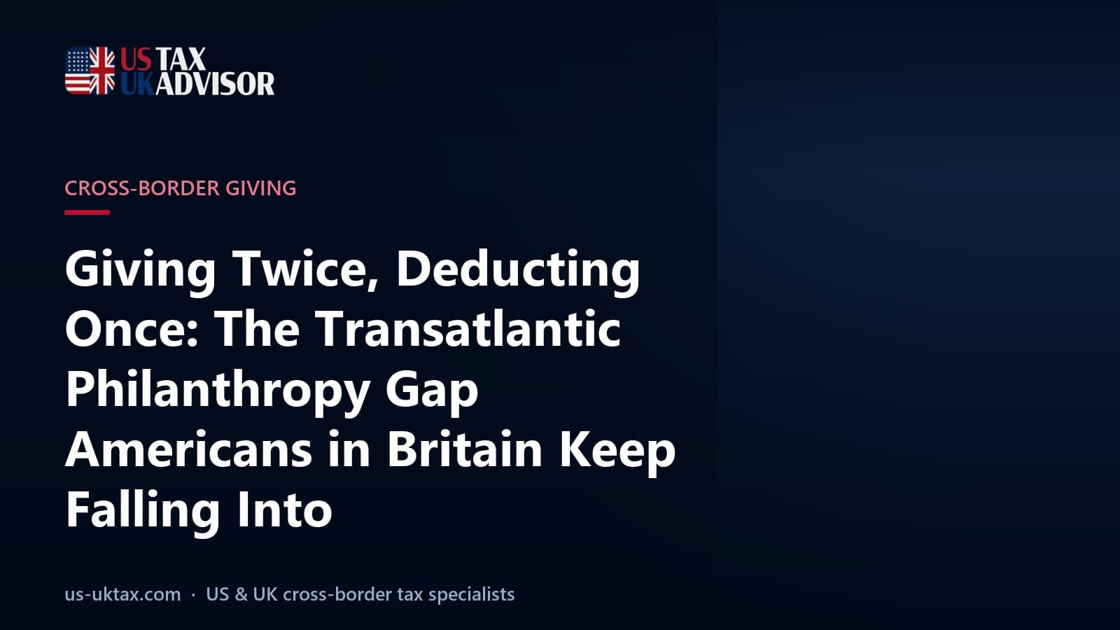 Giving Twice, Deducting Once: The Transatlantic Philanthropy Gap Americans in Britain Keep Falling Into