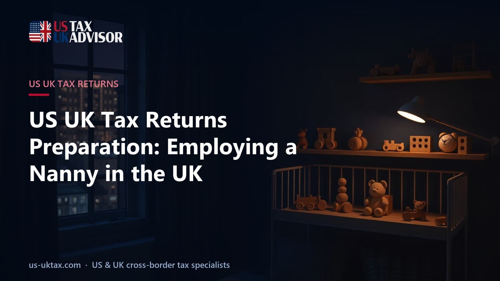 US UK Tax Returns Preparation: Employing a Nanny in the UK